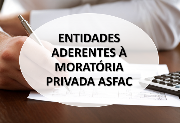 Entidades aderentes à Moratória Privada ASFAC